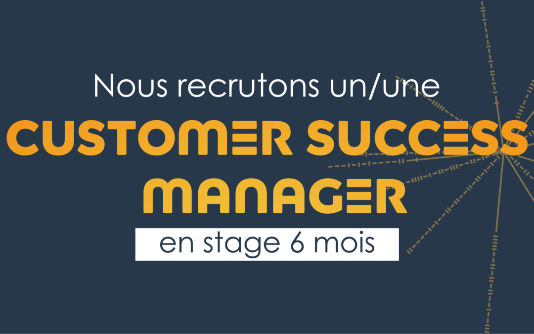 Customer Success Manager – Stage 6 mois