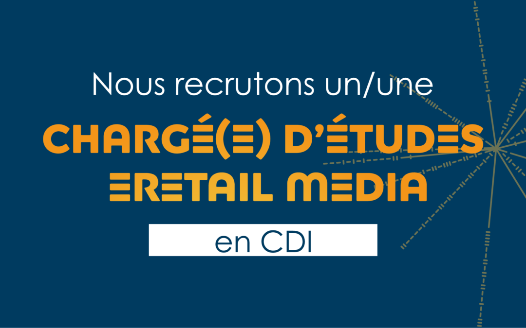 Chargé(e) d’études eRetail Media – CDI